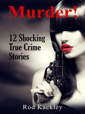 cover image of Murder! 12 Shocking True Crime Stories